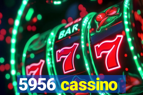 5956 cassino